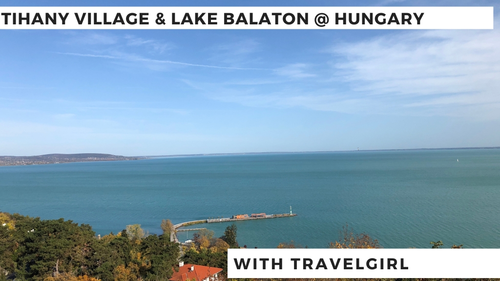 Traveling the World #139 – Tihany Village & Lake Balaton @ Hungary